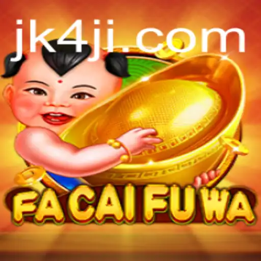 Exploring FaCaiFuWa: The Thrilling World of JK4